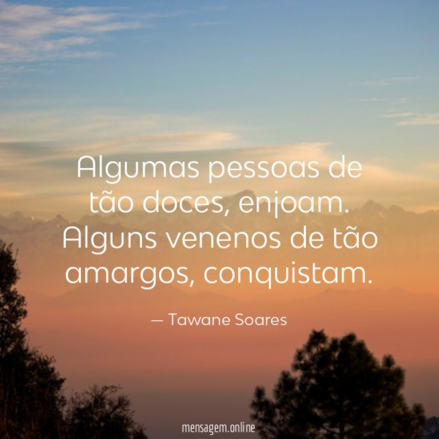 Algumas pessoas de tão doces