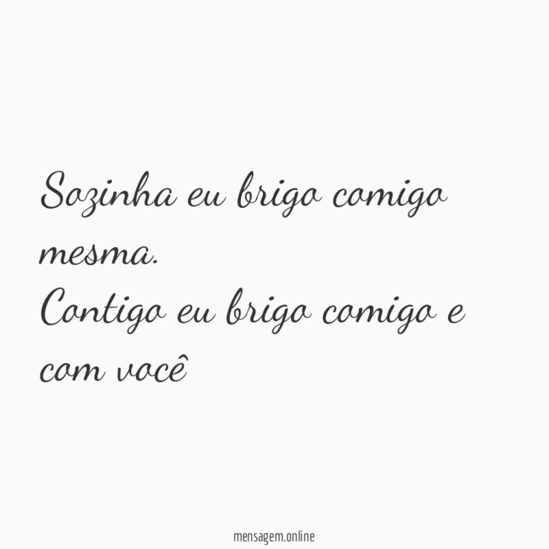 Sozinha eu brigo comigo mesma