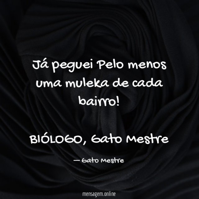 Já peguei Pelo menos uma muleka de cada bairro