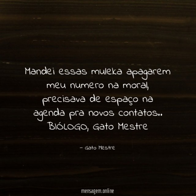 Mandei essas muleka apagarem meu numero na moral