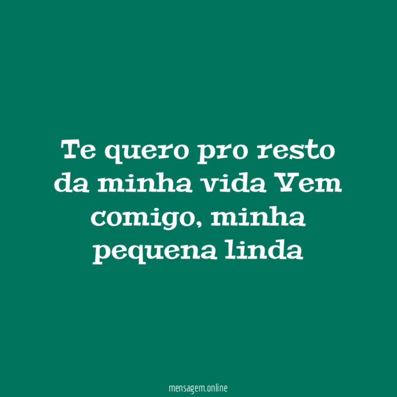 Te quero pro resto da minha vida Vem comigo