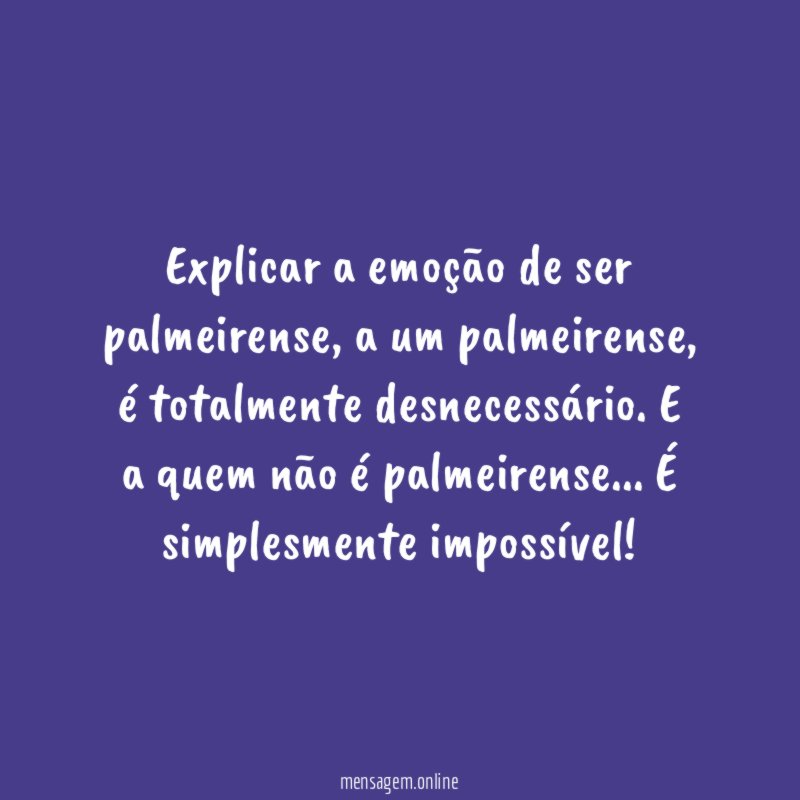 Explicar a emoção de ser palmeirense