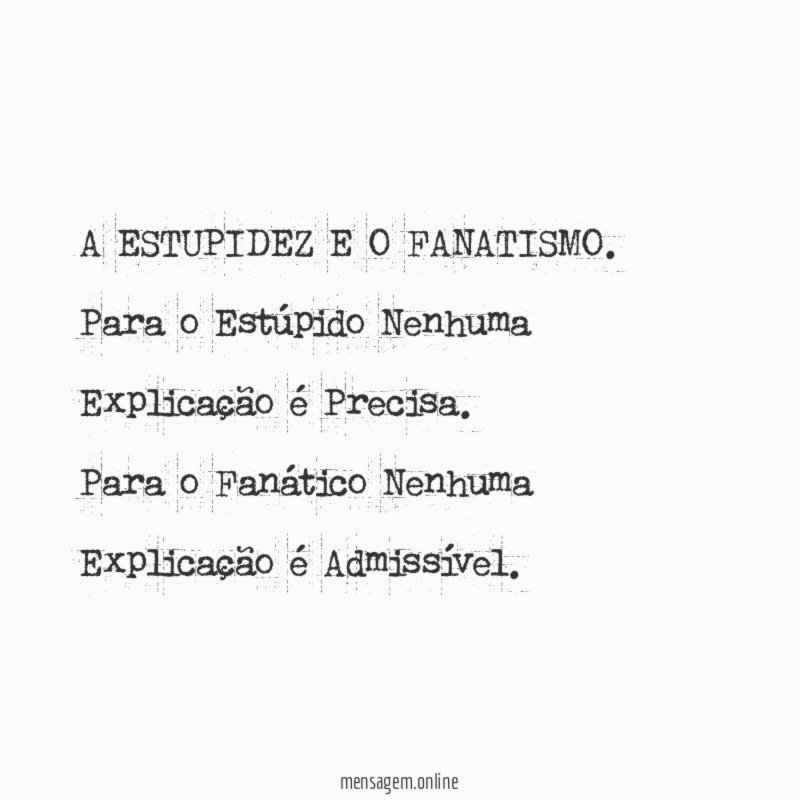A ESTUPIDEZ E O FANATISMO