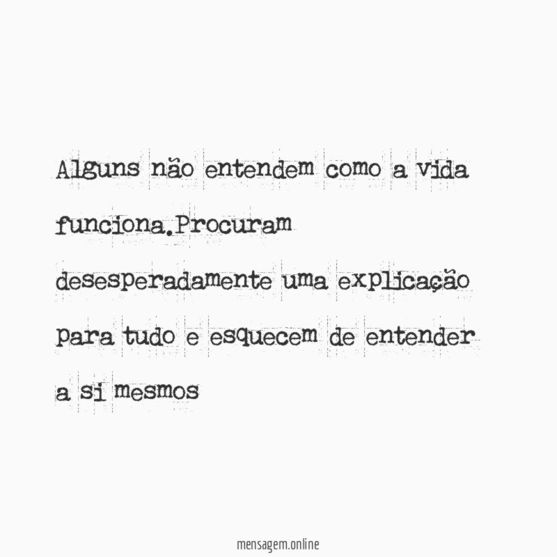Alguns não entendem como a vida funciona