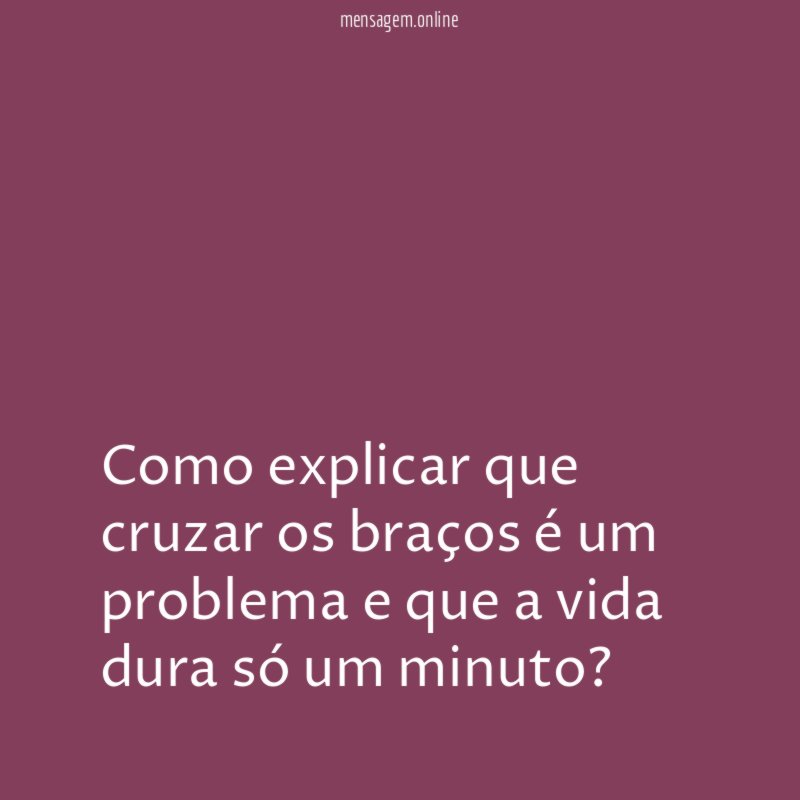 Como explicar que cruzar os braços é um