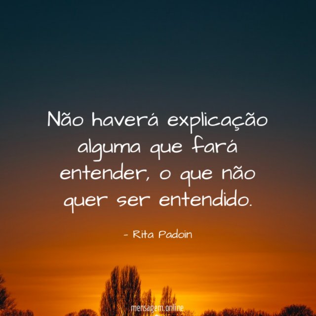 Não haverá explicação alguma que fará entender