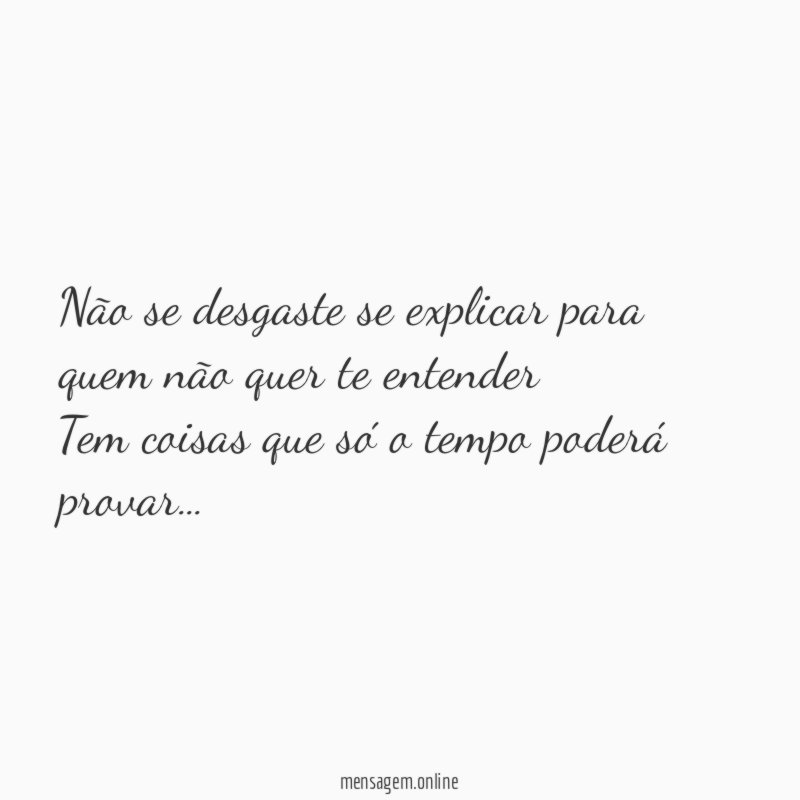 Não se desgaste se explicar para quem não