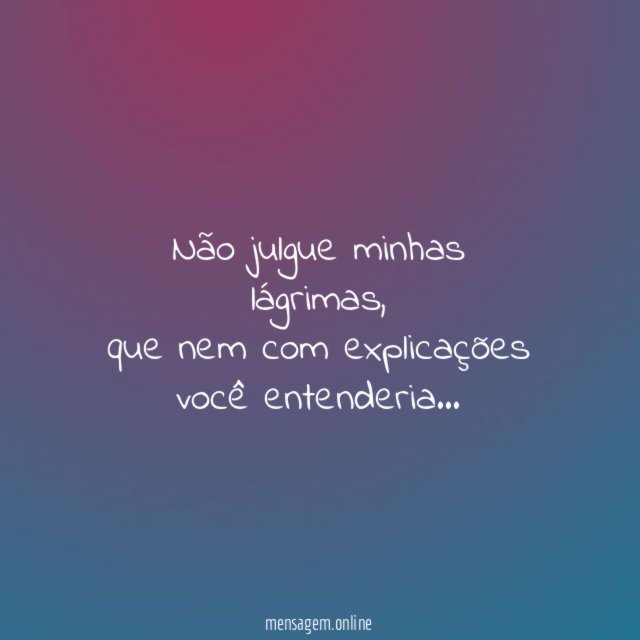 Não julgue minhas lágrimas