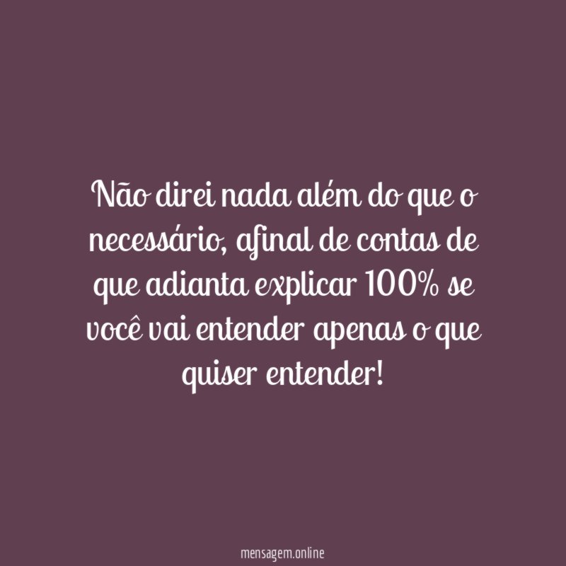 Não direi nada além do que o necessário