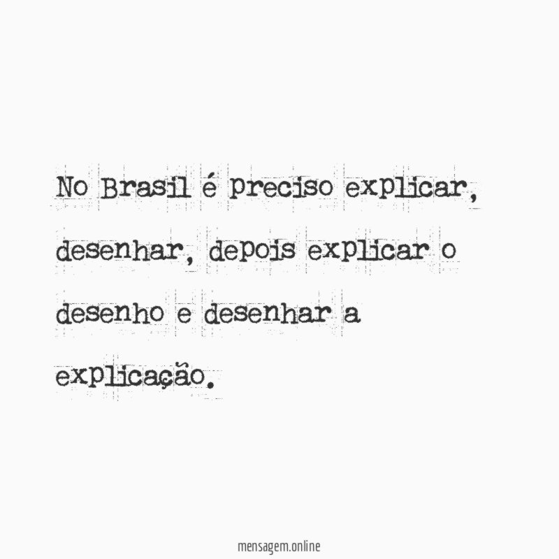 No Brasil é preciso explicar