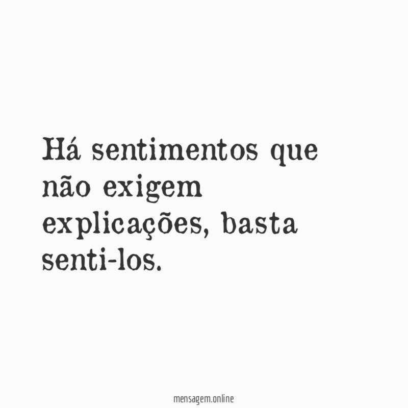 Há sentimentos que não exigem explicações