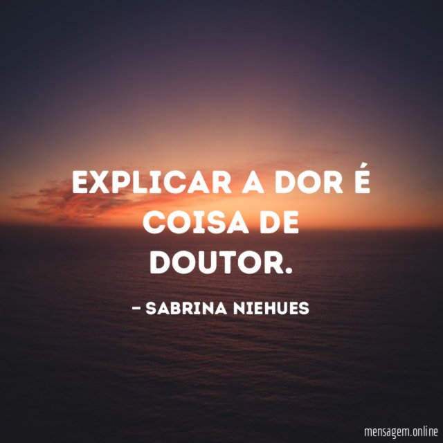 Explicar a dor é coisa de doutor