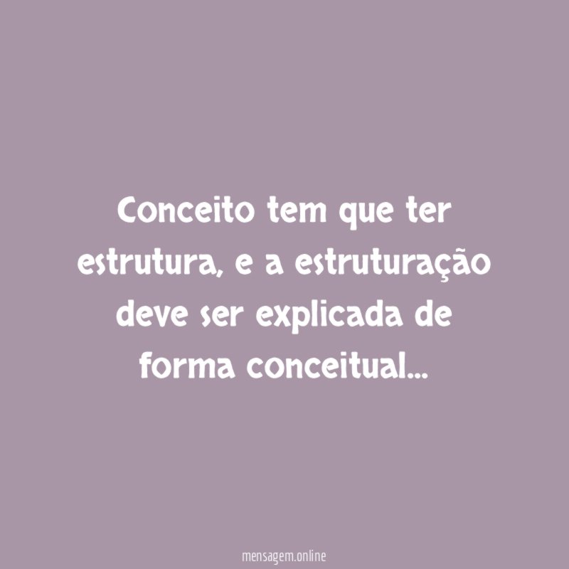 Conceito tem que ter estrutura
