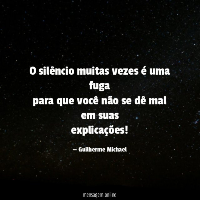 O silêncio muitas vezes é uma fuga para que