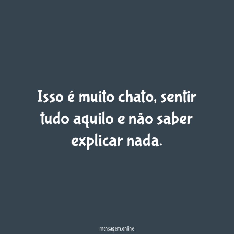Isso é muito chato