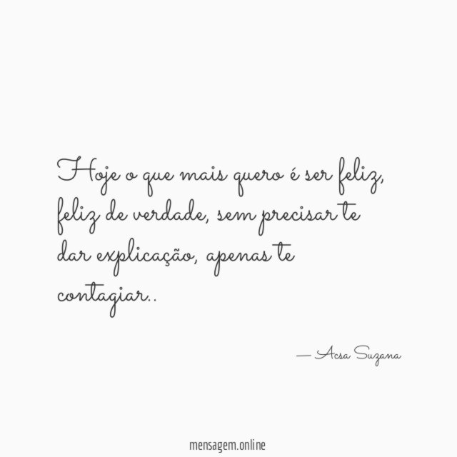 Hoje o que mais quero é ser feliz