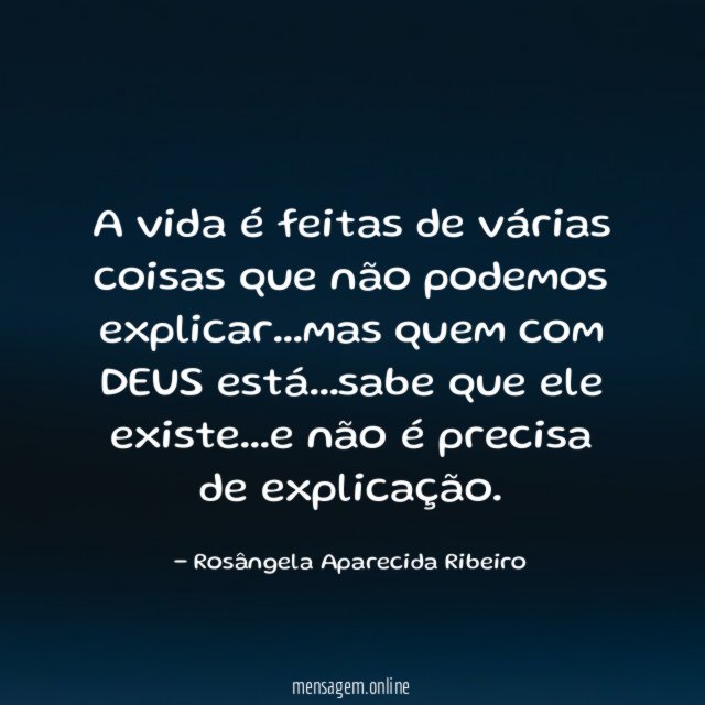 A vida é feitas de várias coisas que não podemos explicar