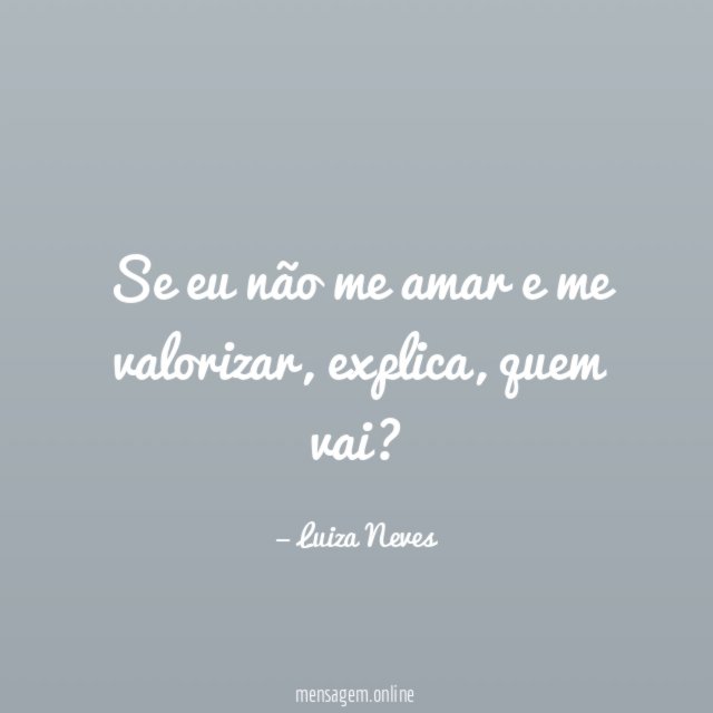 Se eu não me amar e me valorizar