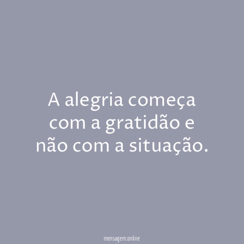 A alegria começa com a gratidão e não