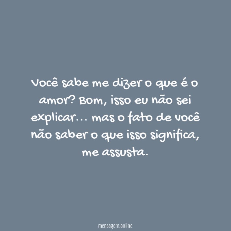 você sabe me dizer o que é o amor