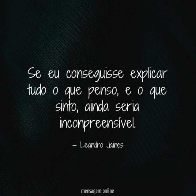 Se eu conseguisse explicar tudo o que penso
