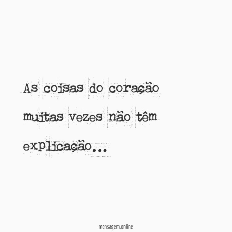 As coisas do coração muitas vezes não têm