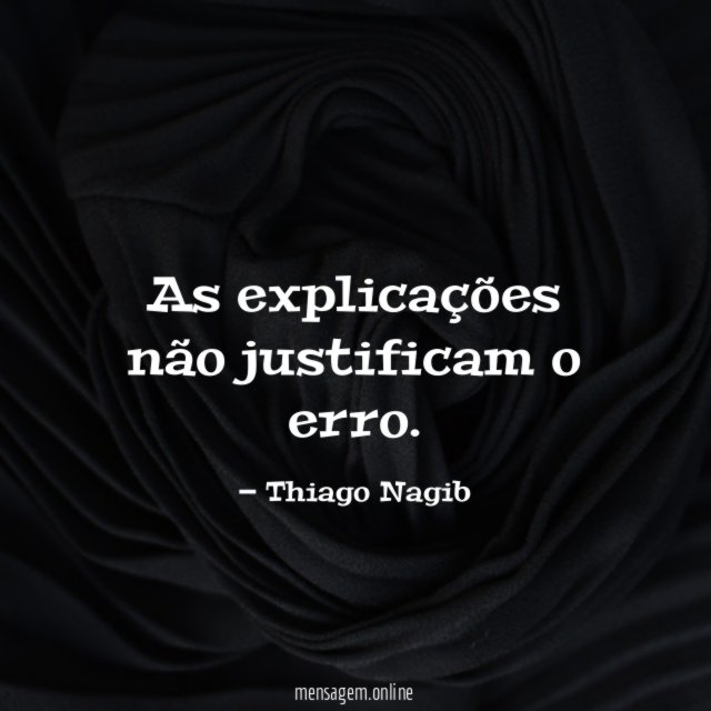 As explicações não justificam o erro