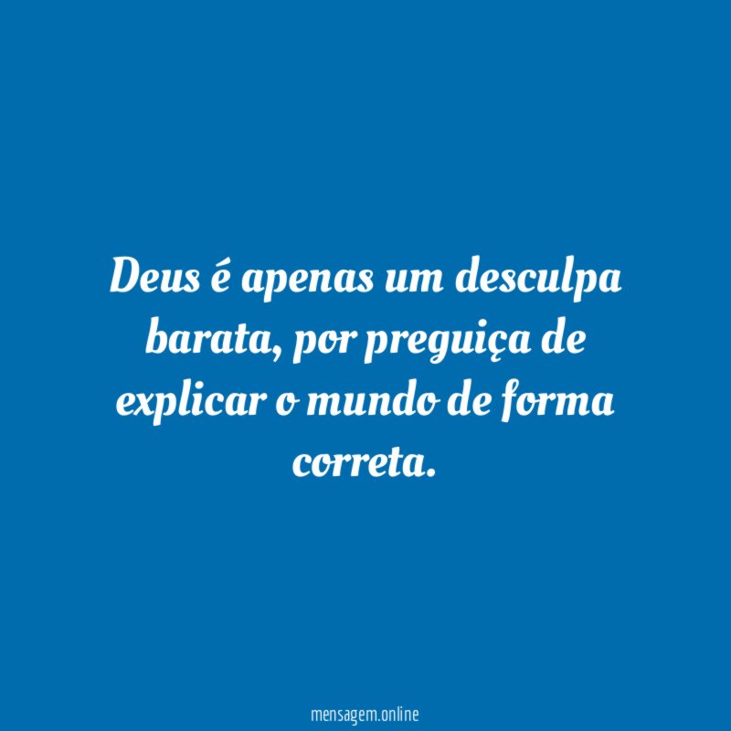 Deus é apenas um desculpa barata