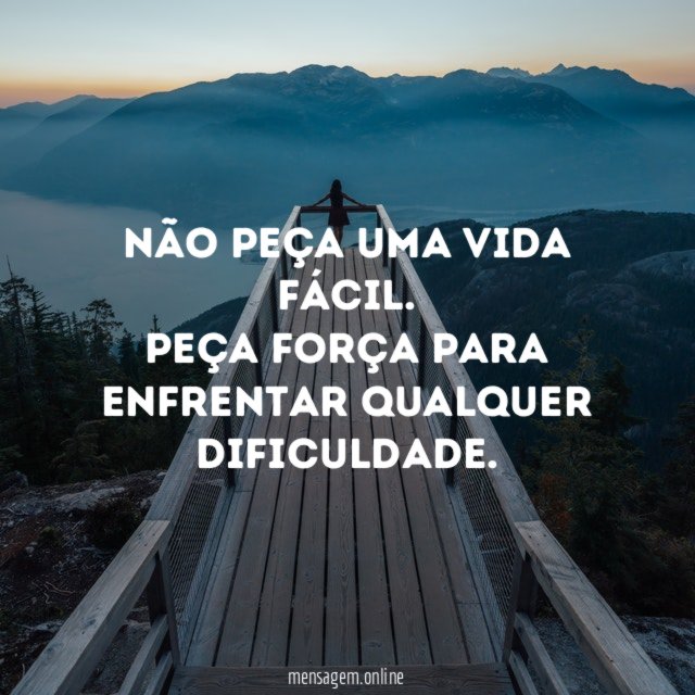 Não peça uma vida fácil