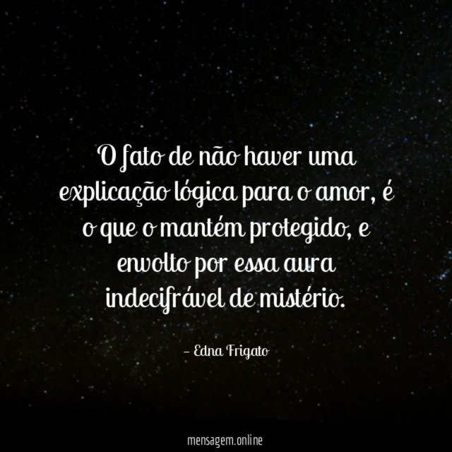 O fato de não haver uma explicação lógica