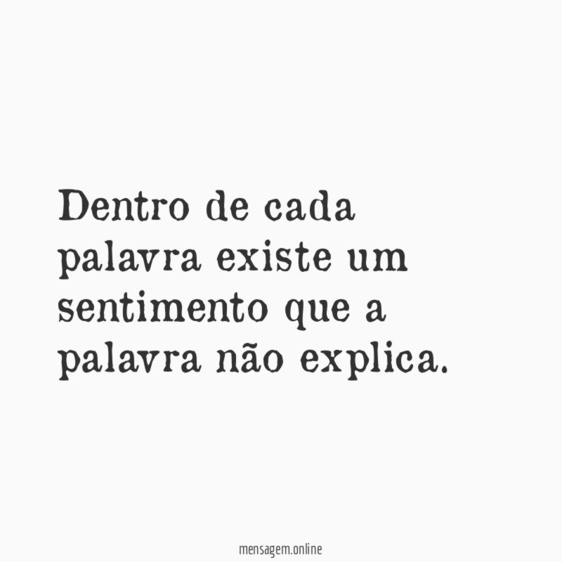 Dentro de cada palavra existe um sentimento que