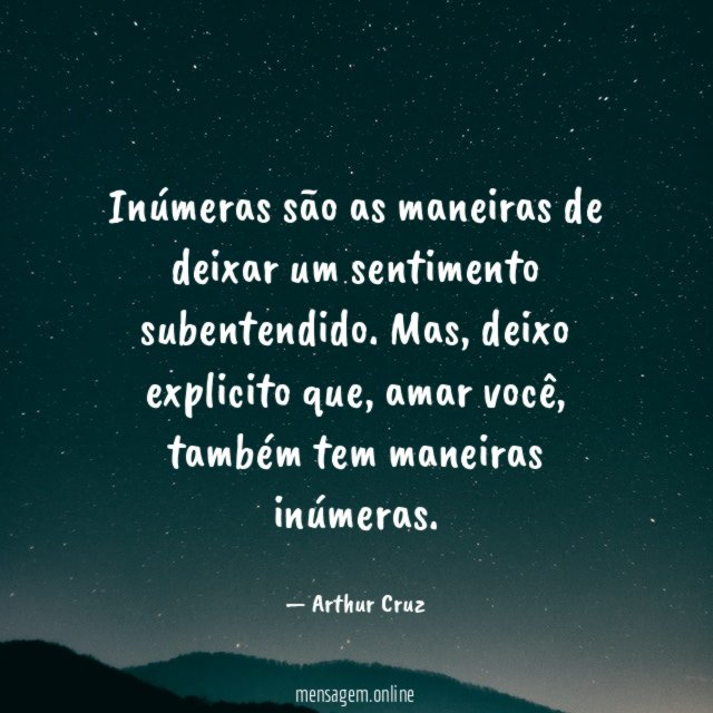 Inúmeras são as maneiras de deixar um sentimento subentendido