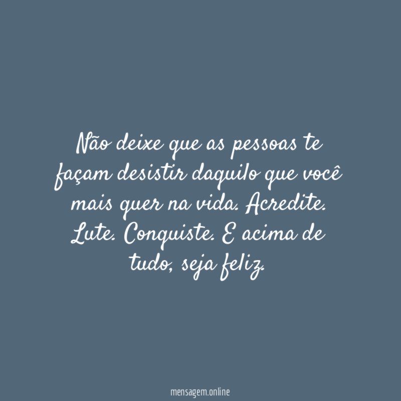 Não deixe que as pessoas te façam desistir