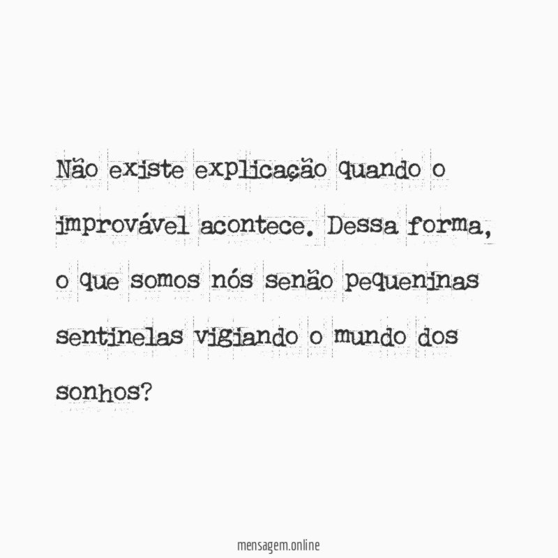Não existe explicação quando o improvável acontece