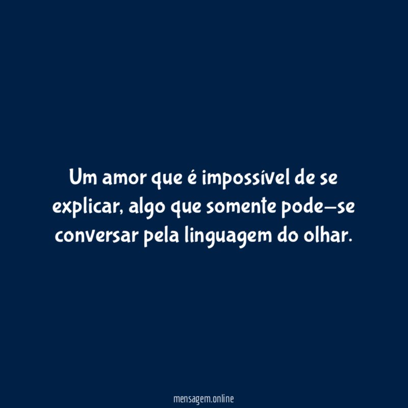 Um amor que é impossível de se explicar