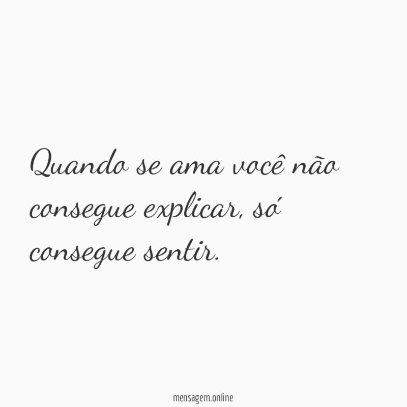 Quando se ama você não consegue explicar