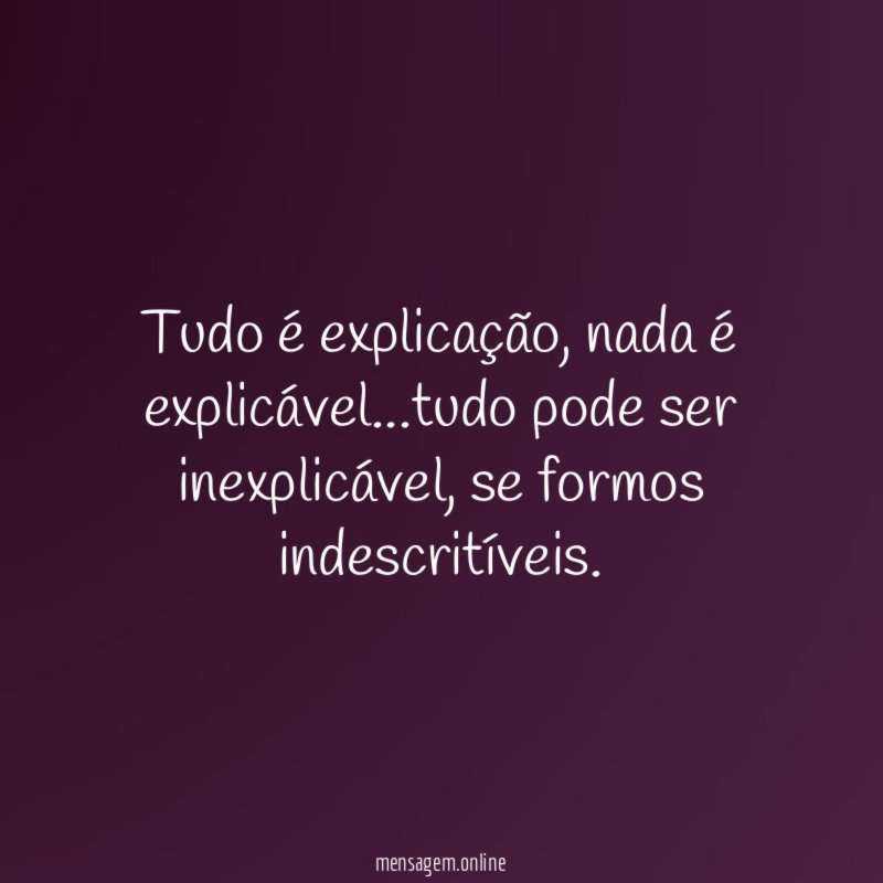 Tudo é explicação