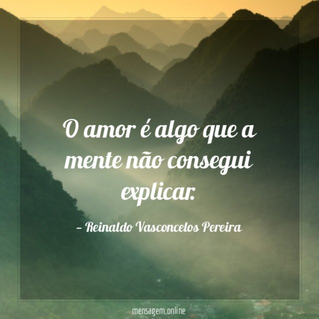 O amor é algo que a mente não consegui explicar