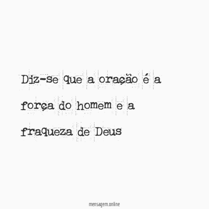 Diz-se que a oração é a força do