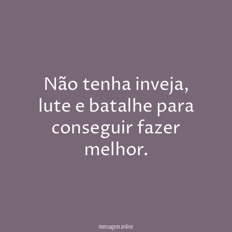 Não tenha inveja
