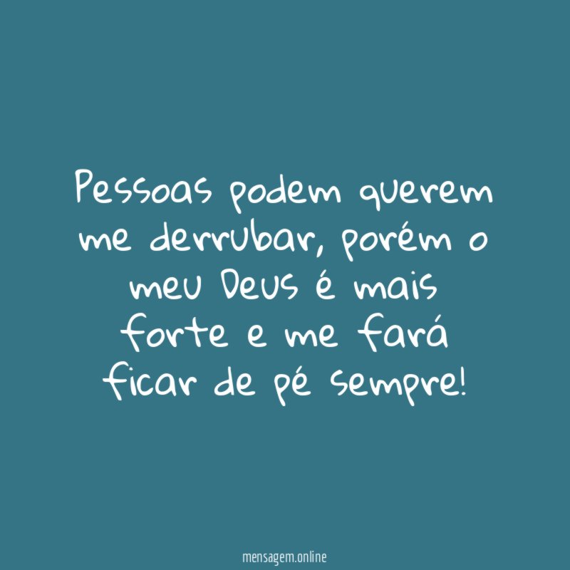 Pessoas podem querem me derrubar