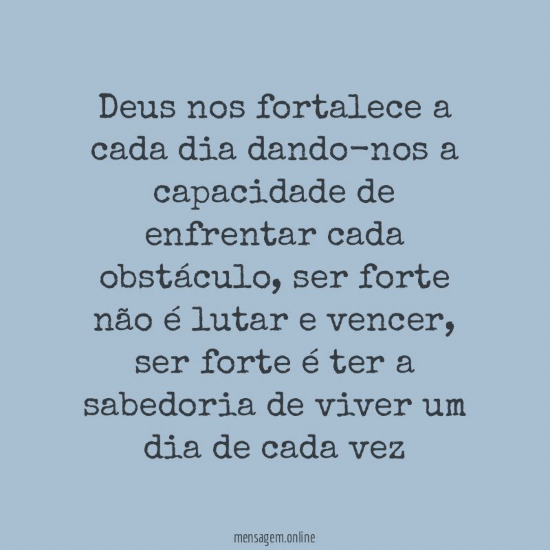 Deus nos fortalece a cada dia dando-nos a