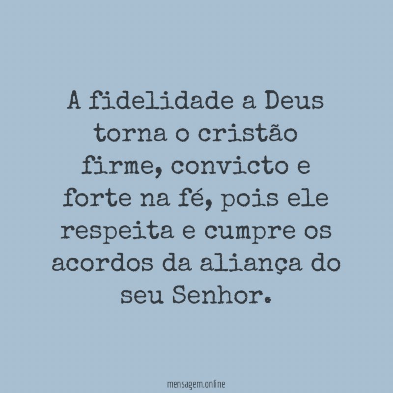 A fidelidade a Deus torna o cristão firme