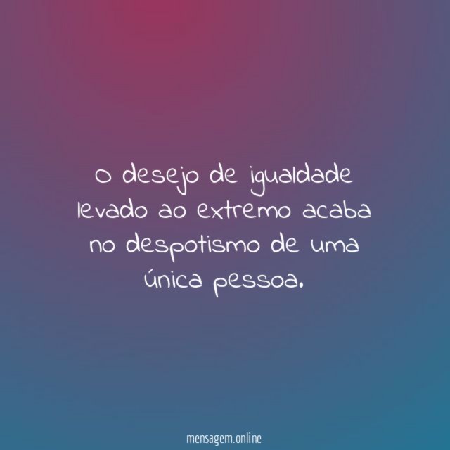 O desejo de igualdade levado ao extremo acaba