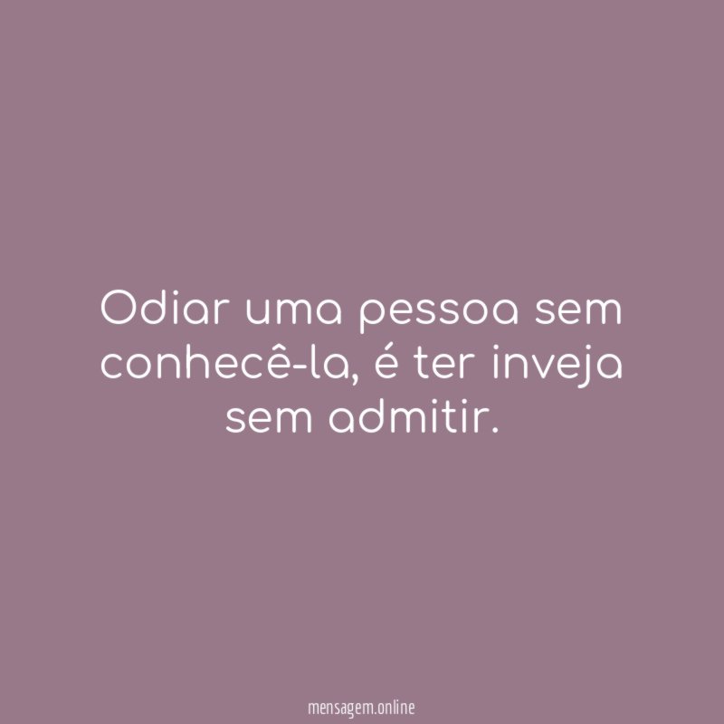 Odiar uma pessoa sem conhecê-la