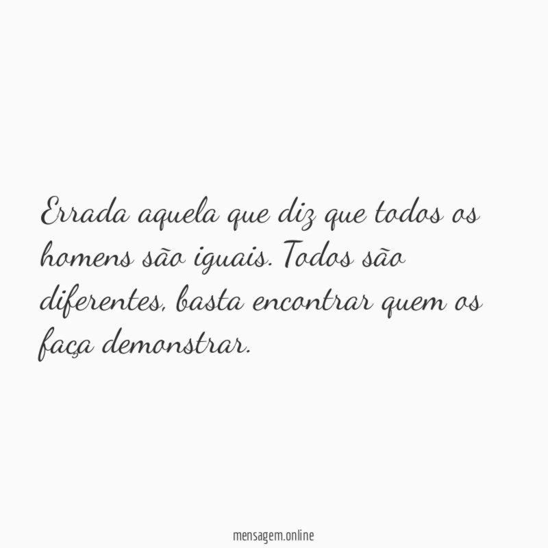 Errada aquela que diz que todos os homens são iguais
