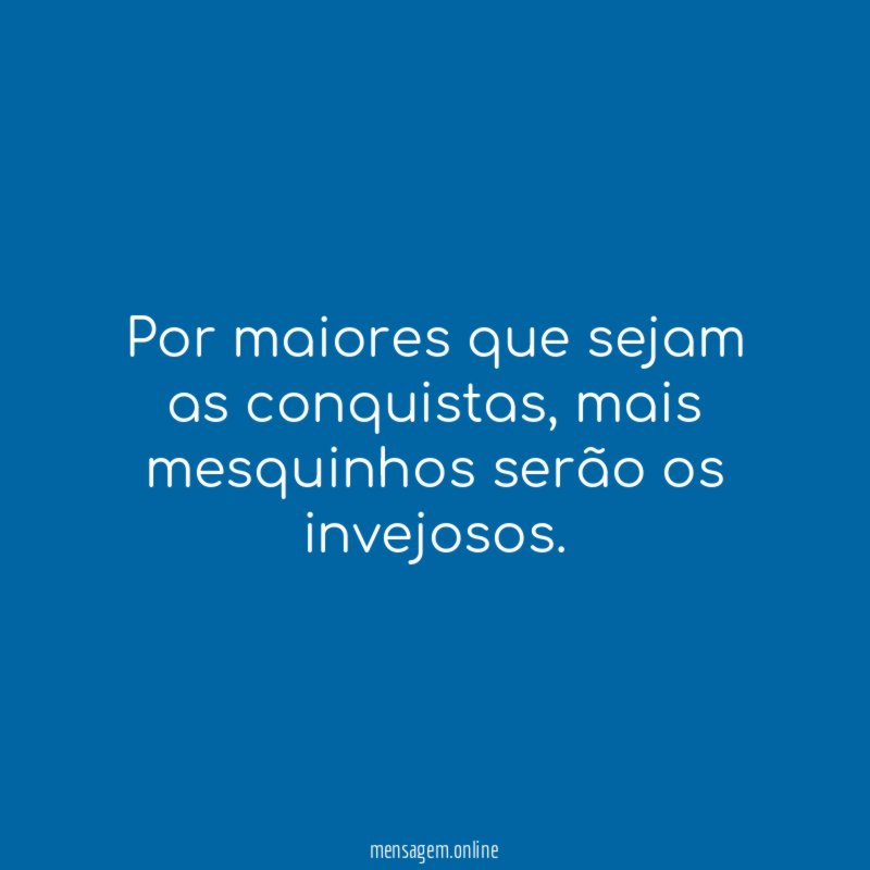 Por maiores que sejam as conquistas