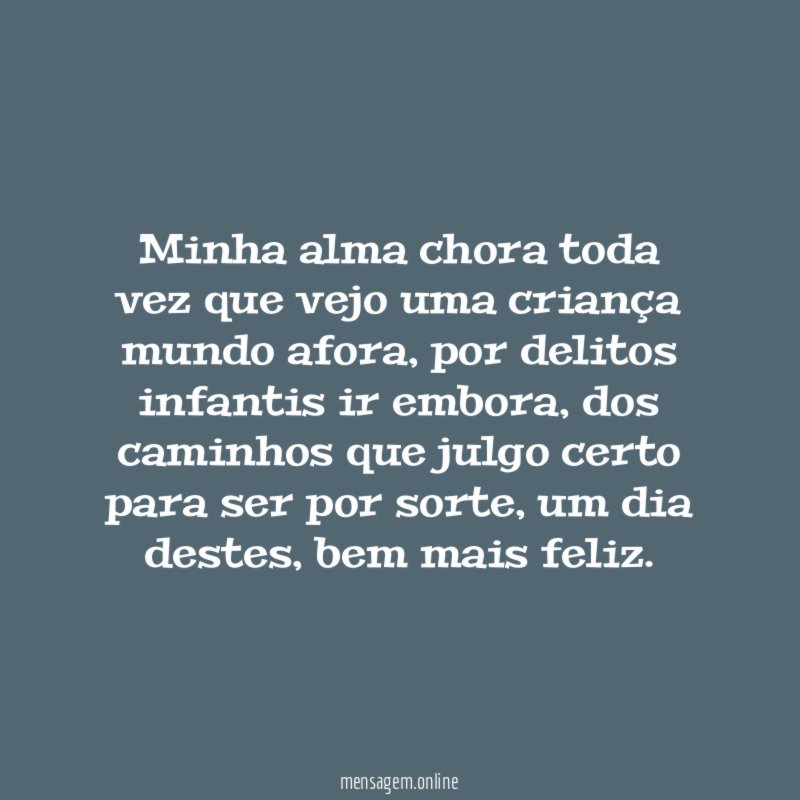 Minha alma chora toda vez que vejo uma criança mundo afora