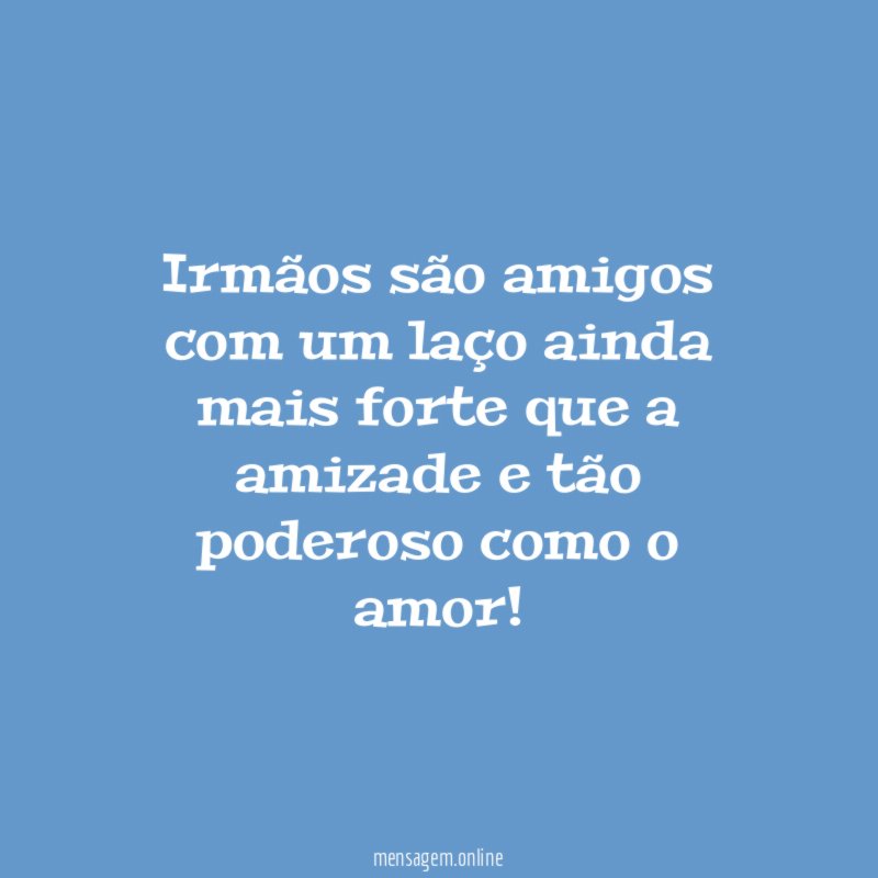 Irmãos são amigos com um laço ainda mais