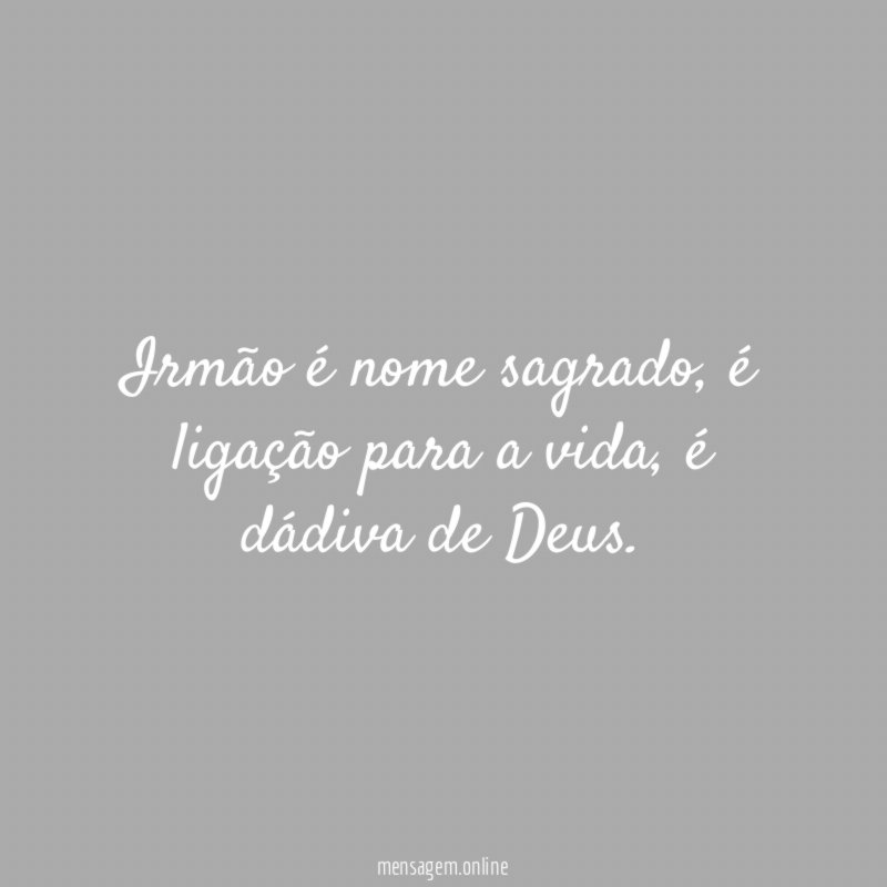 Irmão é nome sagrado